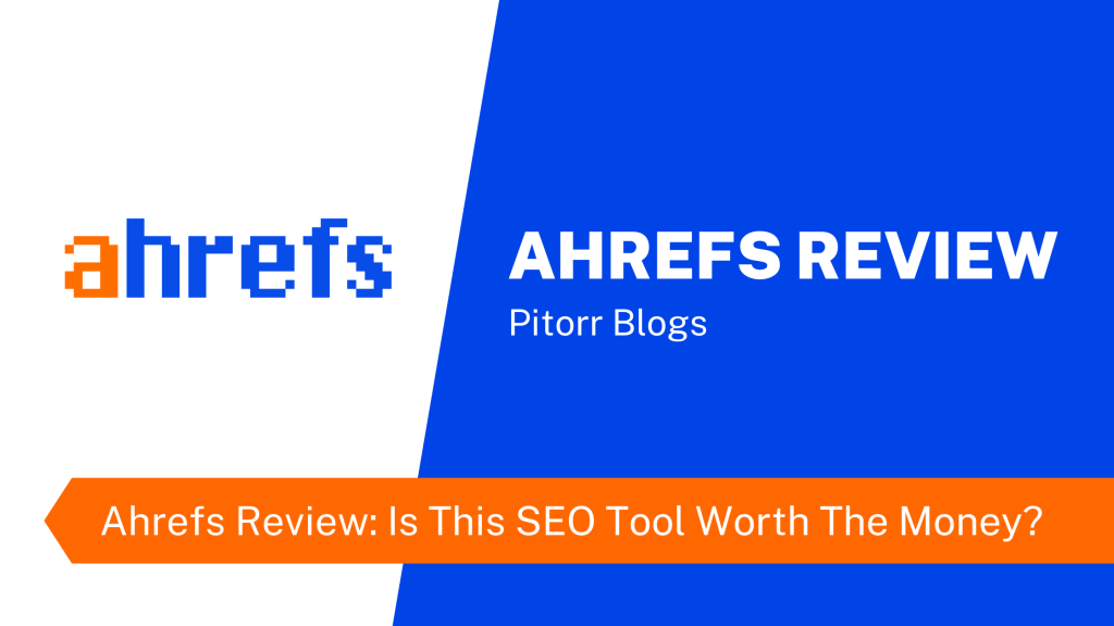Ahrefs Review Is This SEO Tool Worth The Money